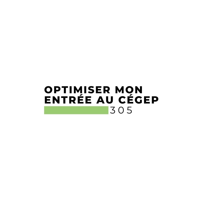 305- Optimiser mon entrée au cégep