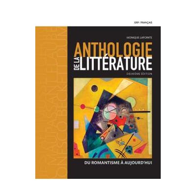 ANTHOLOGIE DE LA LITTÉRATURE DU ROMANTISME À AUJOURD'HUI+COD