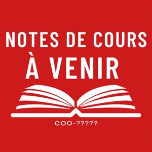 NOTES DE COURS À VENIR
